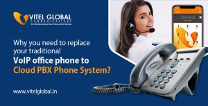Why you need to replace traditional VoIP office phone with Cloud PBX Phone system? Why you need to replace traditional VoIP office phone with Cloud PBX Phone system?