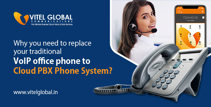 Why you need to replace traditional VoIP office phone with Cloud PBX Phone system?