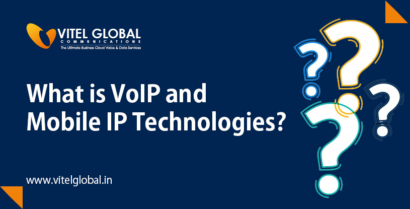 What is VoIP and Mobile IP Technologies