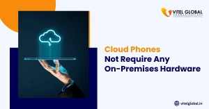 cloud phones not require any on-premises hardware