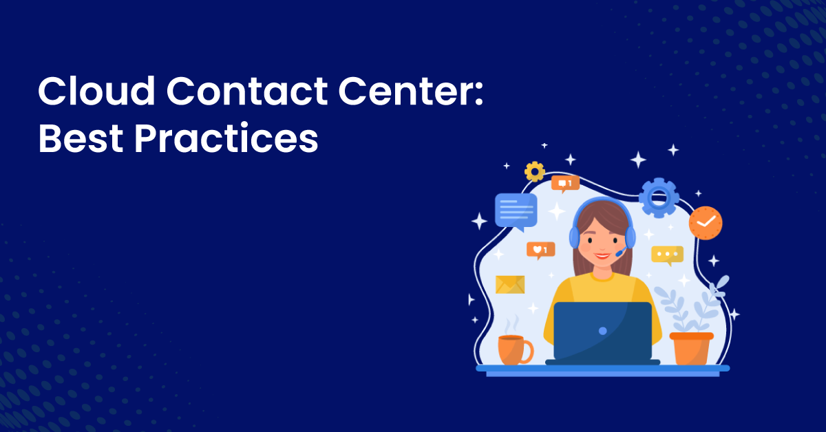 Cloud Contact Center Best Practices
